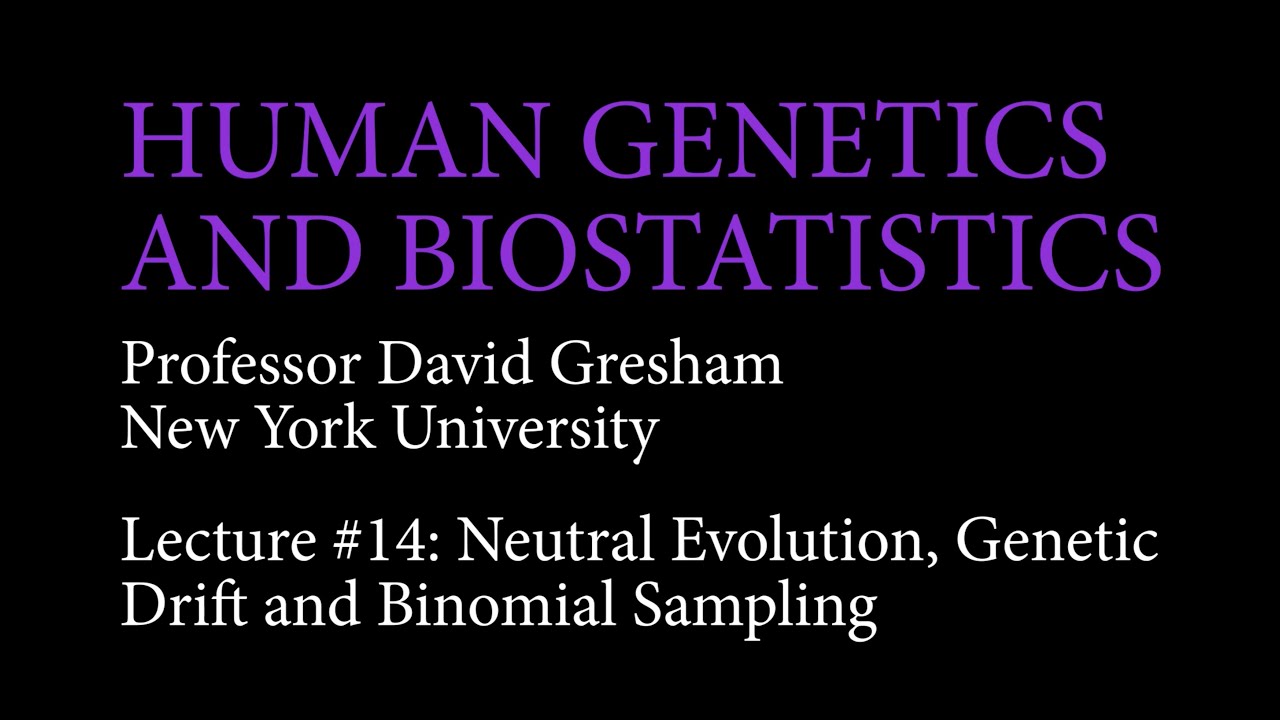 Lecture 14: Neutral Evolution, Genetic Drift, and Binomial Sampling