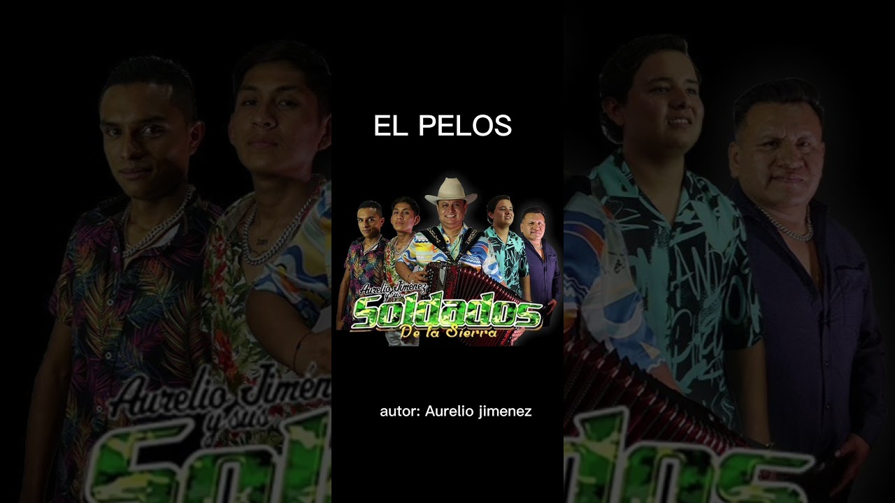 EL Pelos- AURELIO JIMENEZ Y SUS SOLDADOS DE LA SIERRA corridos 2025