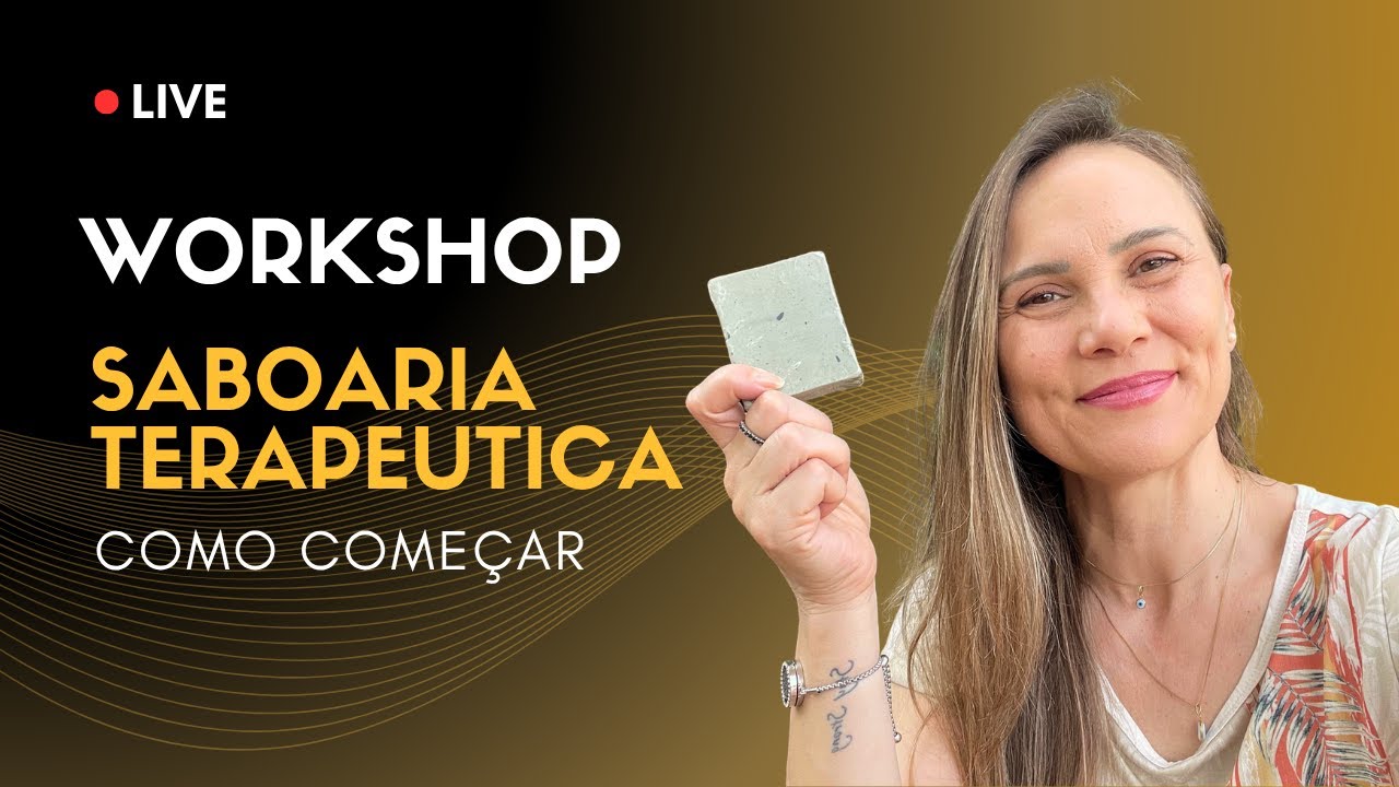 📌 Workshop Online: Os 5 Passos Pra Começar na Saboaria Terapêutica