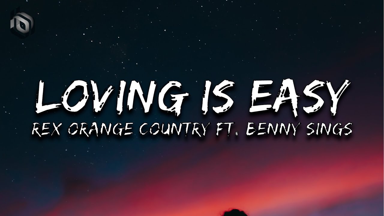 Loving Is Easy - Rex Orange Country ft. Benny Sings (Lyrics)