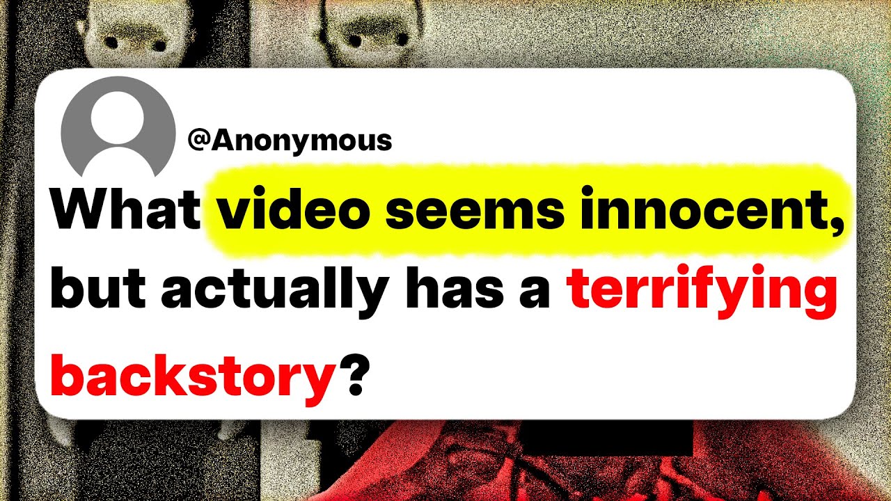 What video seems innocent, but actually has a terrifying backstory?
