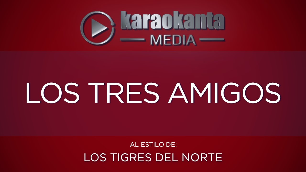 Karaokanta - Los Tigres del Norte - Los tres amigos
