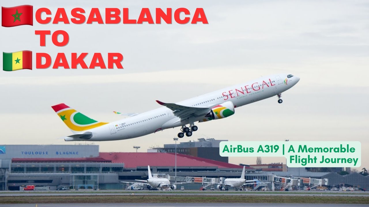 Air Senegal |  Casablanca 🇲🇦 to Dakar 🇸🇳 | AirBus A319 | A Memorable Flight Journey