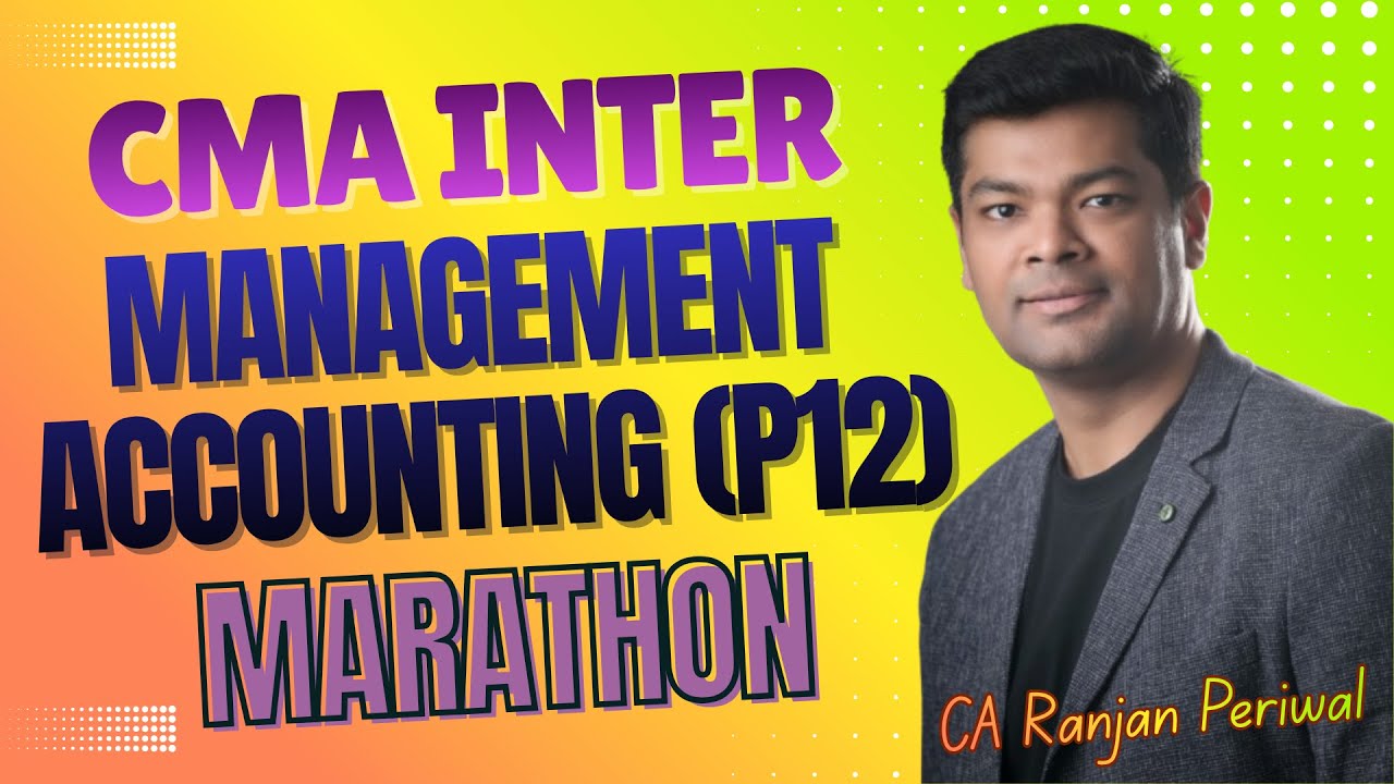 CMA Inter Management Accounting (P12) Marathon By CA Ranjan Periwal 