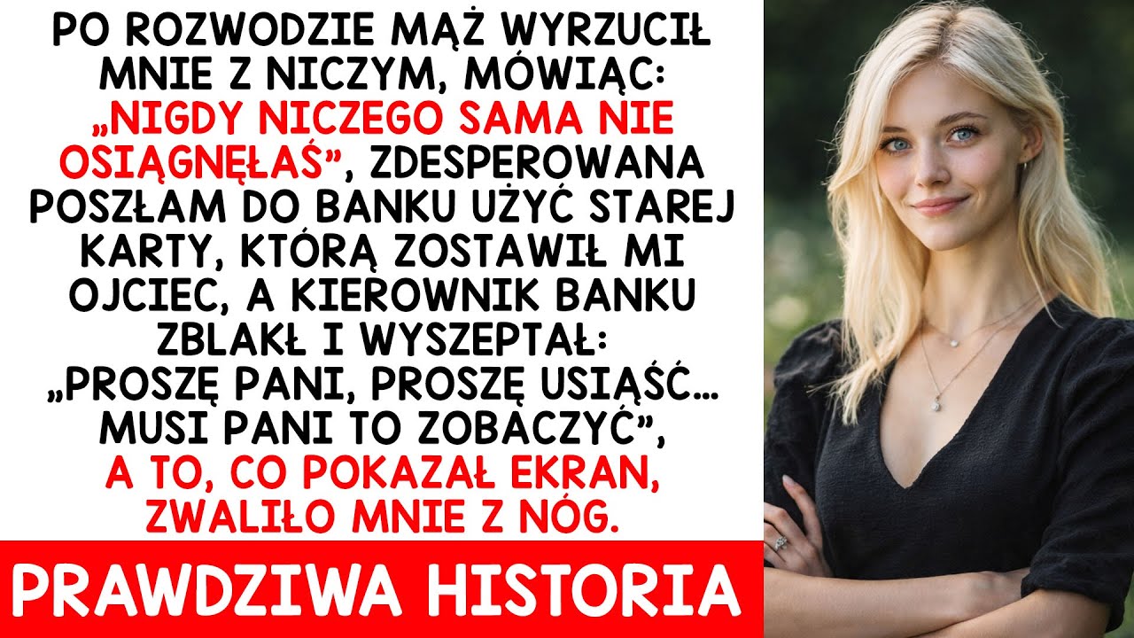 Gdy Mąż Mnie Wyrzucił, Użyłam Starej Karty Ojca — Kierownik Banku Zamarł, Gdy Ją Zobaczył…