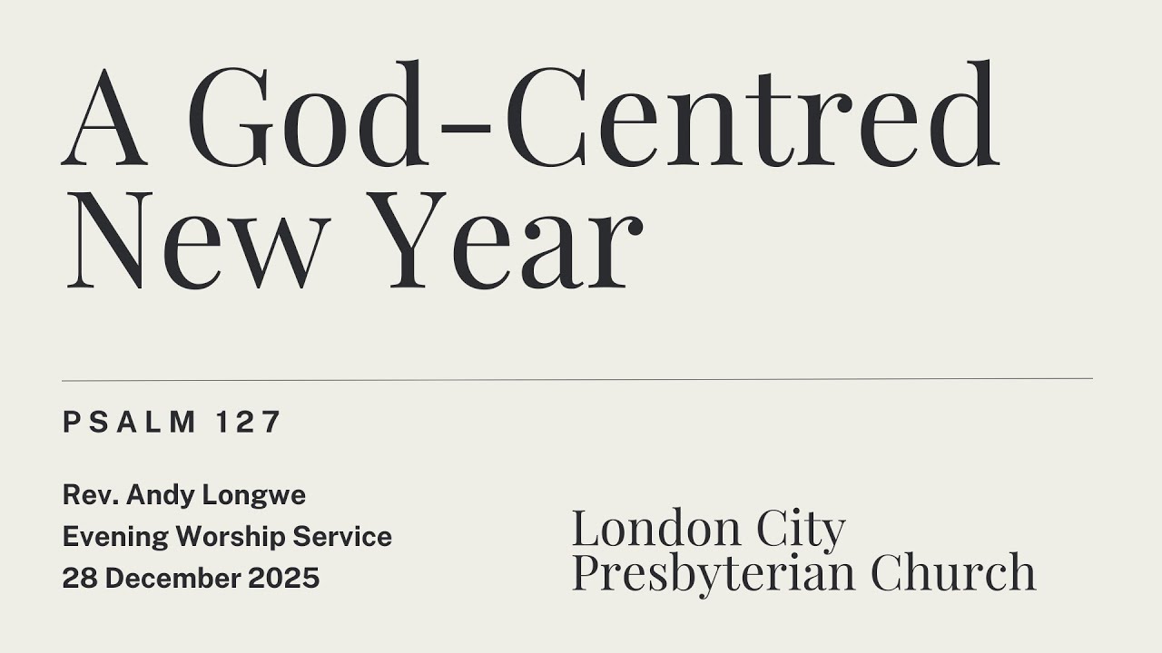 A God-Centred New Year (Psalm 127)
