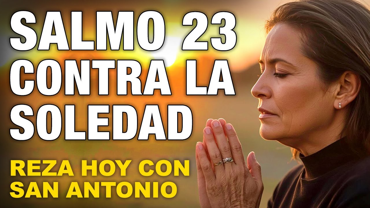 ✨¡NUNCA MÁS TE SIENTAS SOLA! 🙏 REZA EL SALMO 23 CON SAN ANTONIO DE PADUA