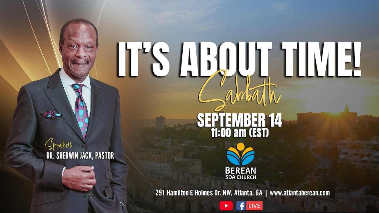Sabbath Worship at Atlanta Berean | September 14, 2024 | Dr. Sherwin Jack | It's About Time
