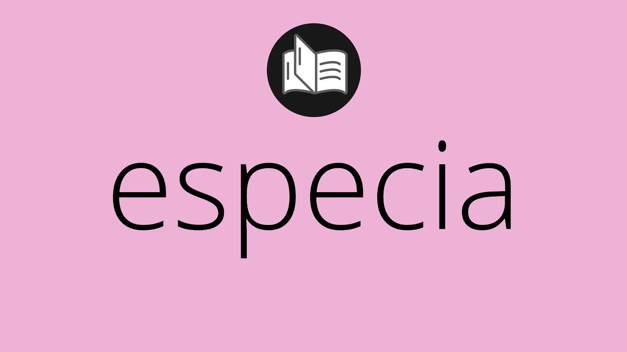 Que significa ESPECIA • especia SIGNIFICADO • especia DEFINICIÓN • Que es ESPECIA