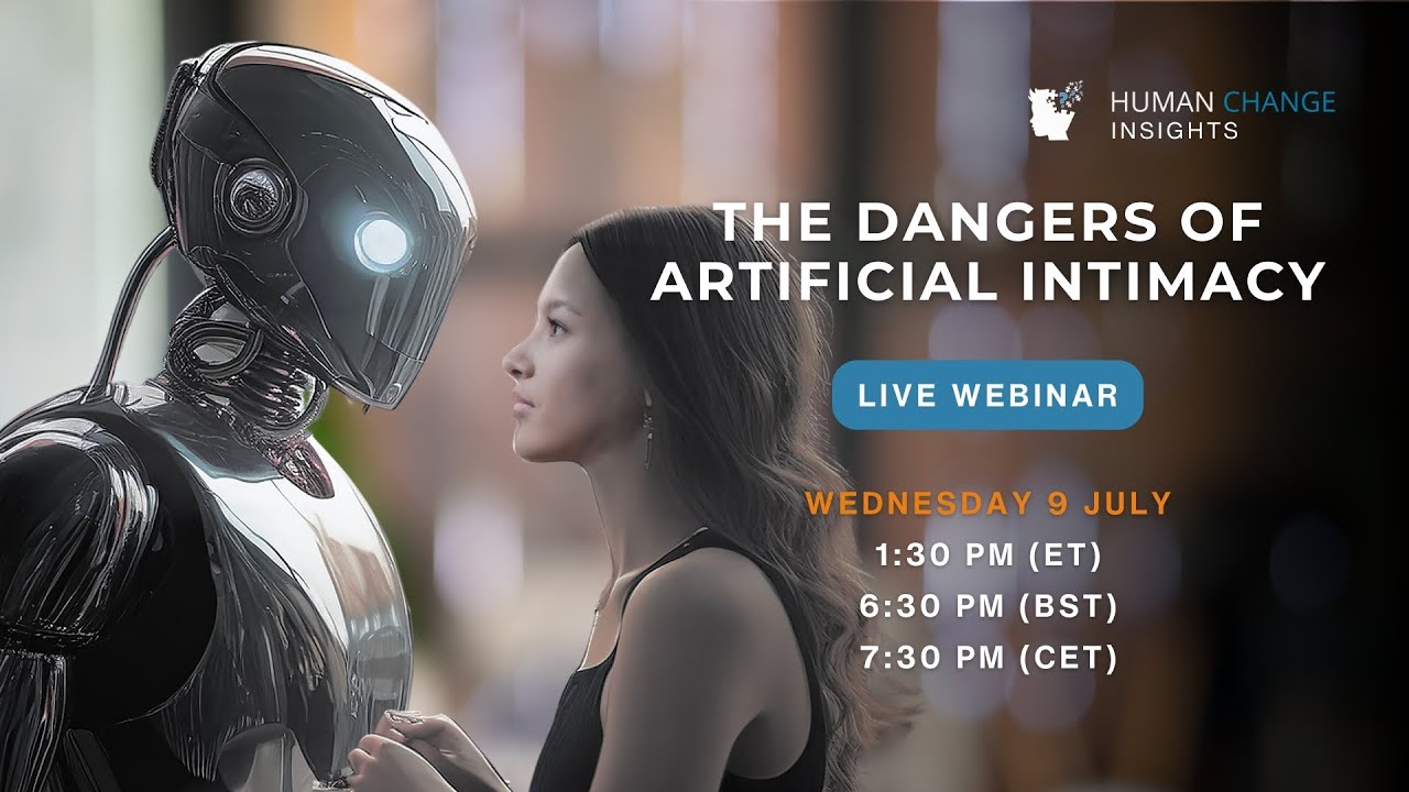 Human Change Insights: The Dangers of Artificial Intimacy