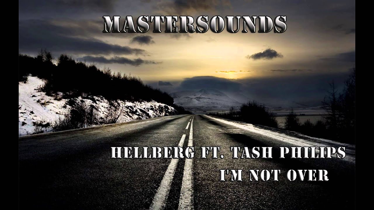 Hellberg ft. Tash Philips - I'm Not Over