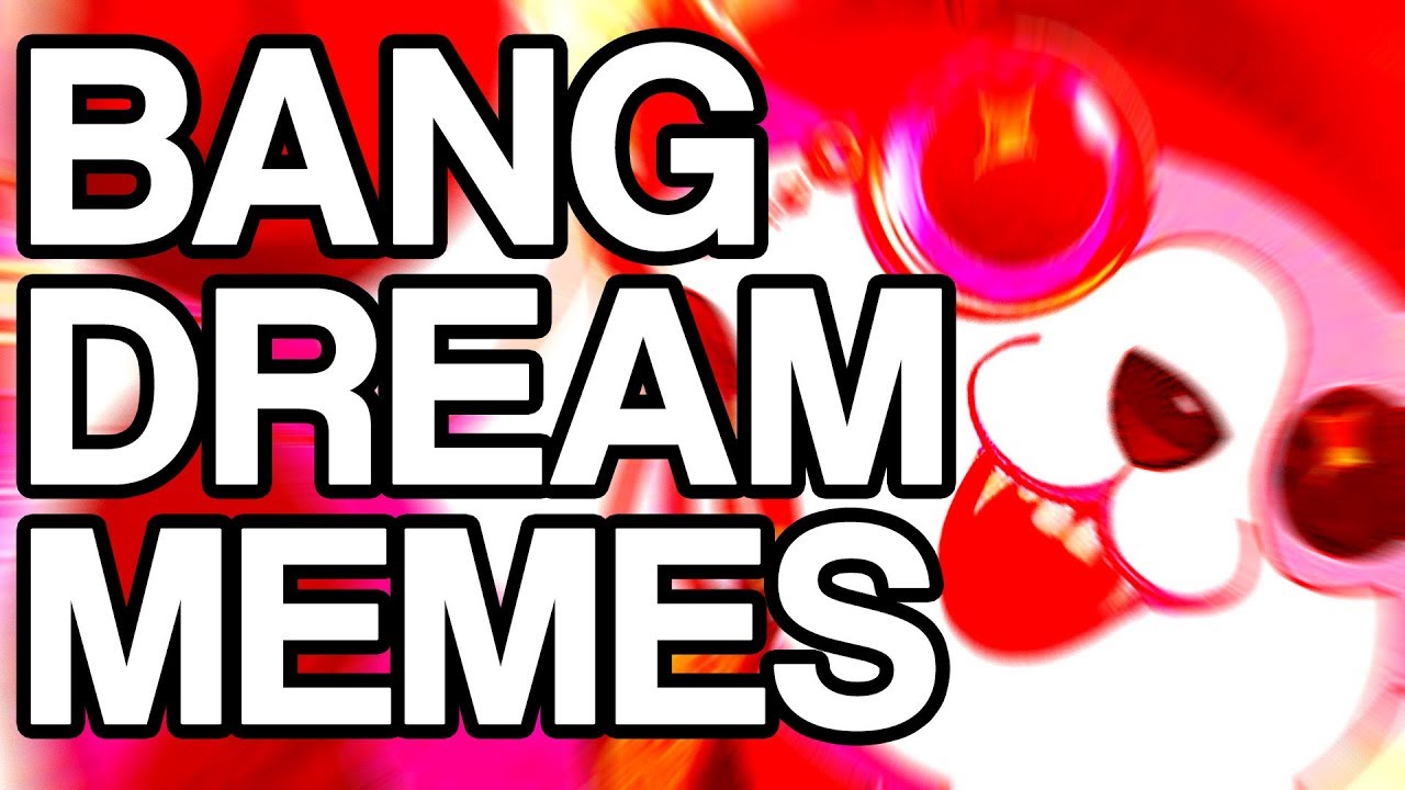 🅱️OPPIN' | BANG DREAM MEMES