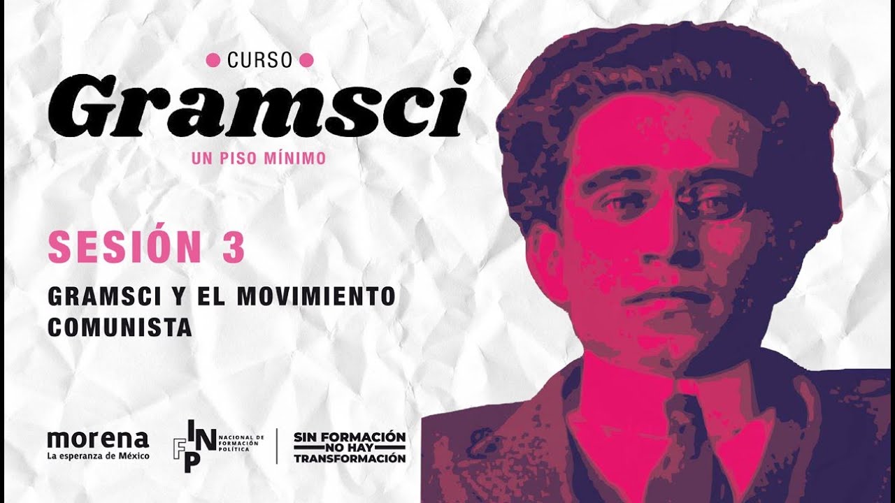 Gramsci: un piso mínimo. Sesión 3. Gramsci y el movimiento comunista