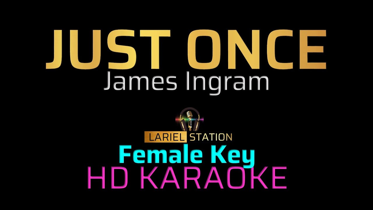 JUST ONCE  - James Ingram   (Female Key) KARAOKE/MINUS 1
