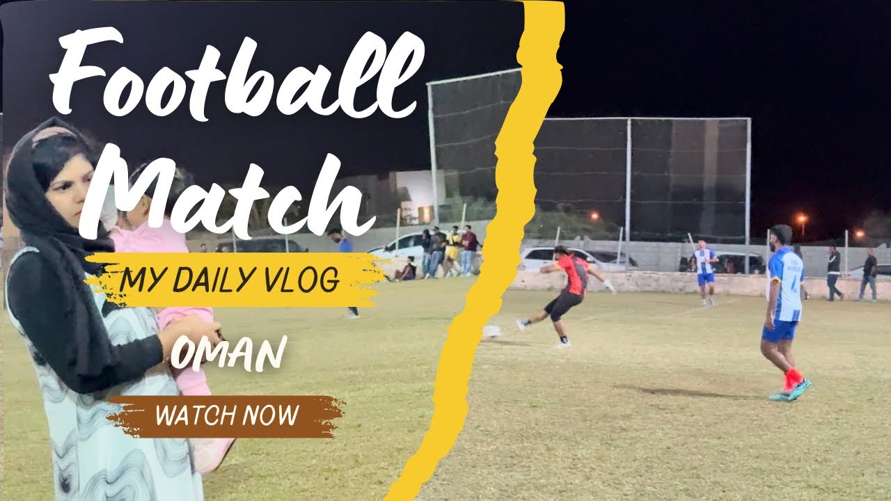 ഒമാനിലെ ഒരു Football Match കാണാൻ പോയാലോ...⚽️?Daily vlog😍|Oman||Muscat|malayalam