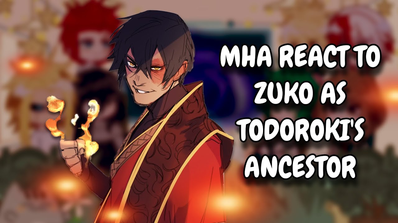 MHA React To Zuko As Todoroki's Ancestor // Avatar: The Last Airbender // Gacha Club