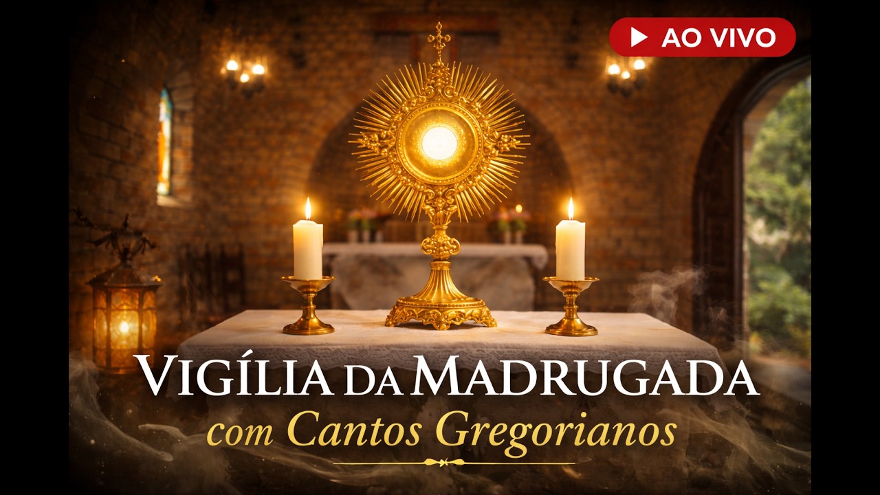 AO VIVO | VIGÍLIA DA MADRUGADA COM CANTOS GREGORIANOS