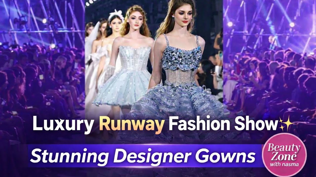 Luxury Runway Fashion Show ✨ Stunning Designer Gowns Beauty zone with nasma 