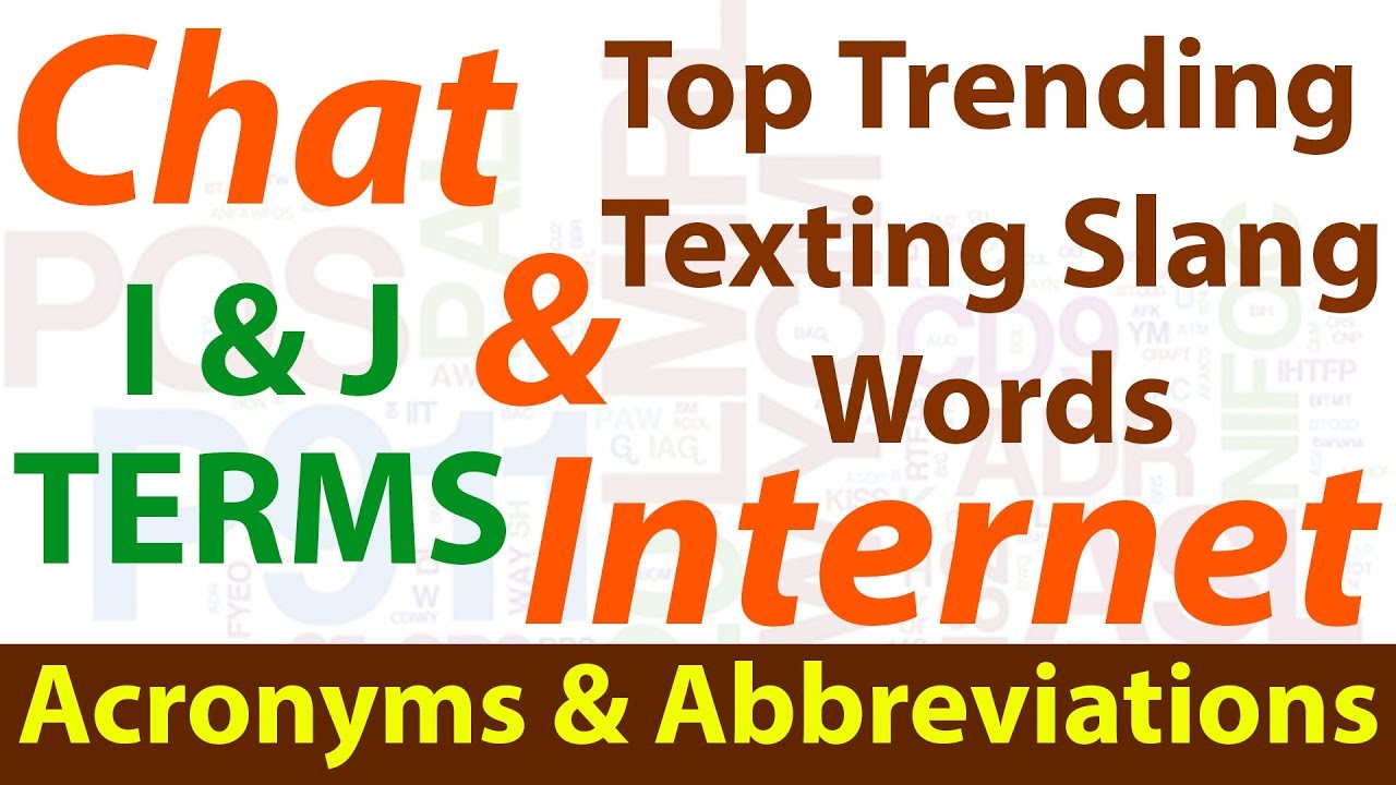 Top Trending Chat & Internet Texting Slang Words | Most Common Acronyms & Abbreviations | I&J Terms