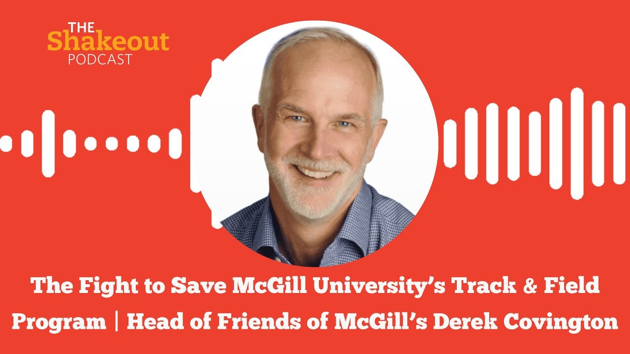 The Fight to Save McGill University Track & Field | Derek Covington: Head of Friends of McGill