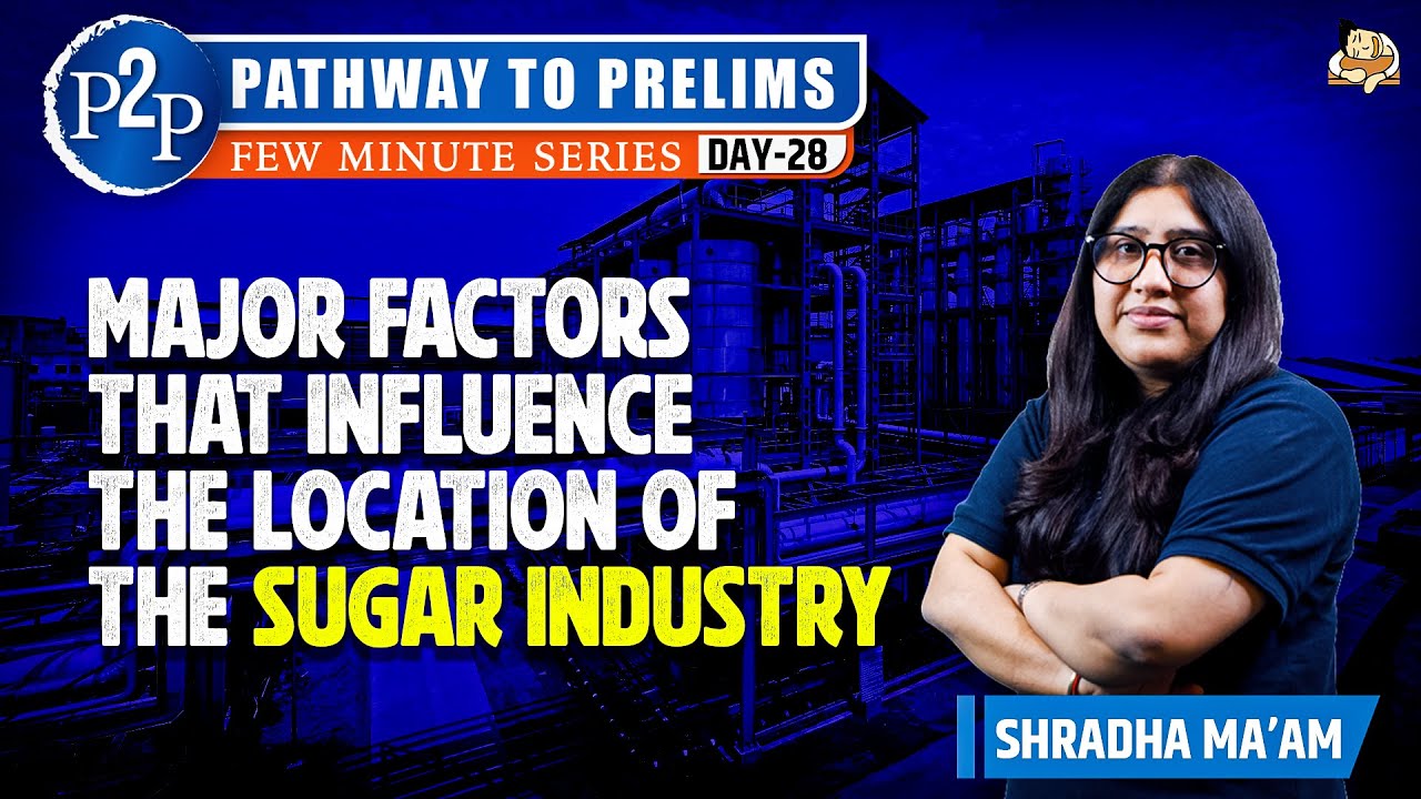 Location of Sugar Industry Explained | Important Geography Topic for UPSC Prelims 2026