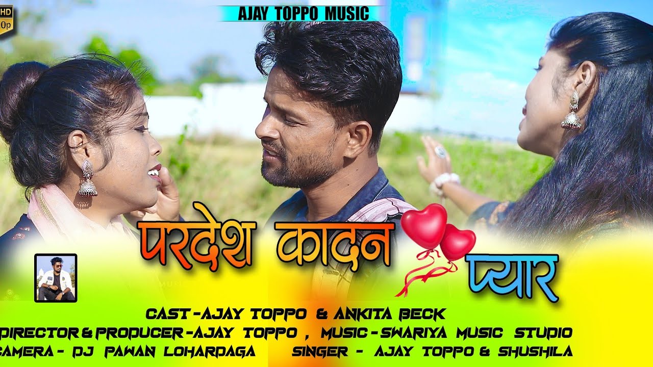 Pardesh kadan //New kurukh video song // Ajay toppo & Ankita beck