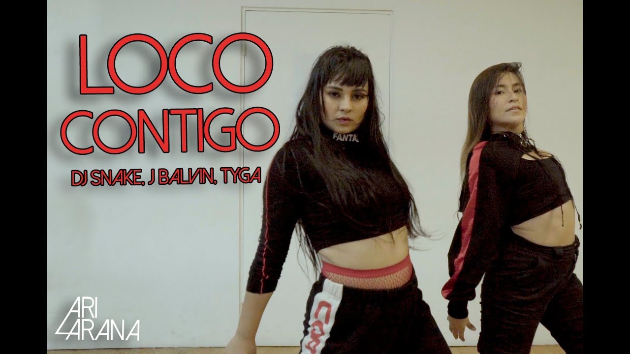 Loco Contigo - DJ Snake, J Balvin, Tyga | Ari Arana Choreography | @ariaranacr