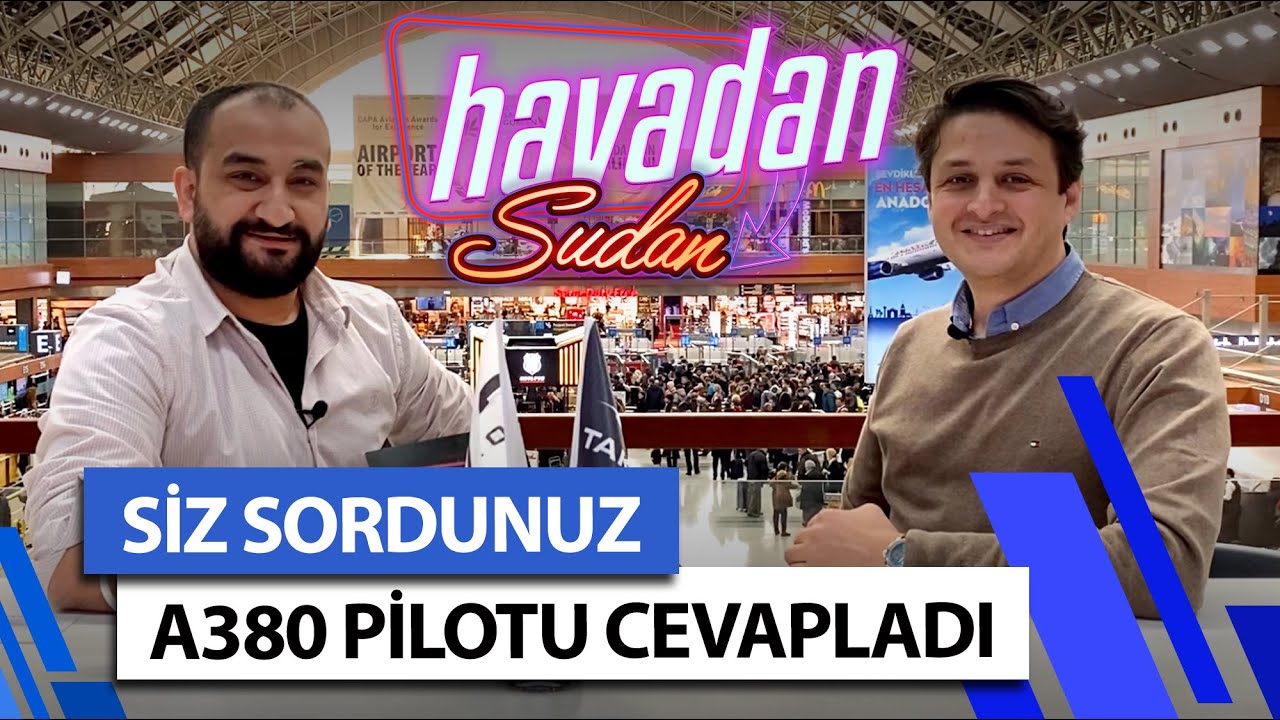 PİLOTLA 20 SORU CEVAP - A380 PİLOTU SİZİN SORULARINIZI YANITLADI