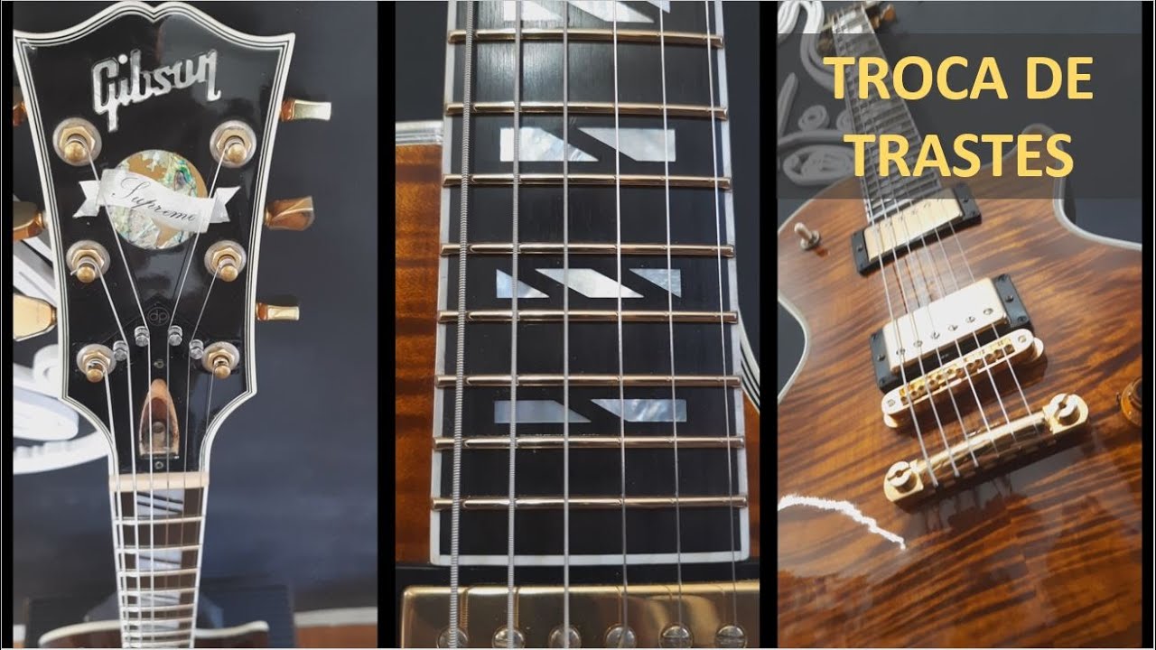 GIBSON SUPREME - Troca de trastes