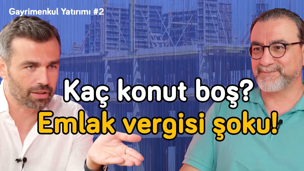 Kaç konut boş? & Emlak vergisi şoku! | Gayrimenkul Yatırımı 2 | Ahmet Büyükduman &  Emrah Lafçı