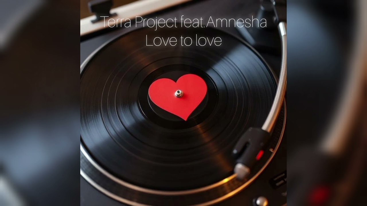 Terra Project feat.Amnesha-Love to love