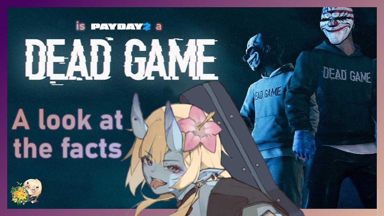 Is PAYDAY 2 really a DEAD GAME? (A look at the facts)