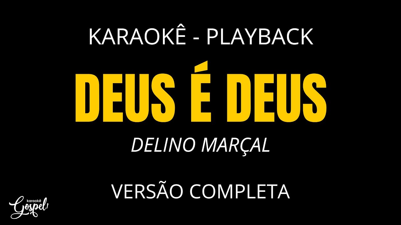 Deus É Deus - Delino Marçal | Gospel Karaokê Letra