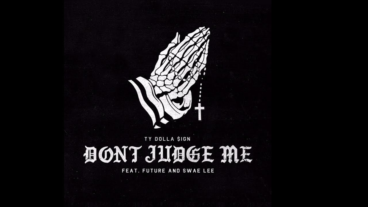 Ty Dolla $ign - Don't Judge Me (feat. Future & Swae Lee)