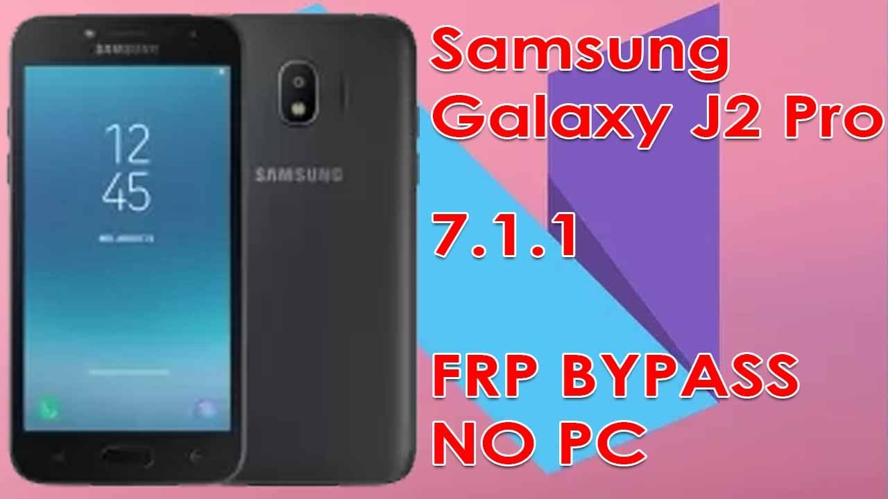 Samsung Galaxy J2 Pro (2018) (SM-J250G) Nougat Google Account Bypass