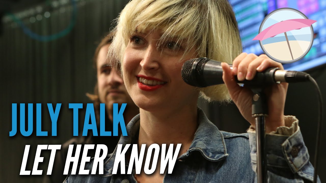July Talk - Let Her Know (Live at the Edge)
