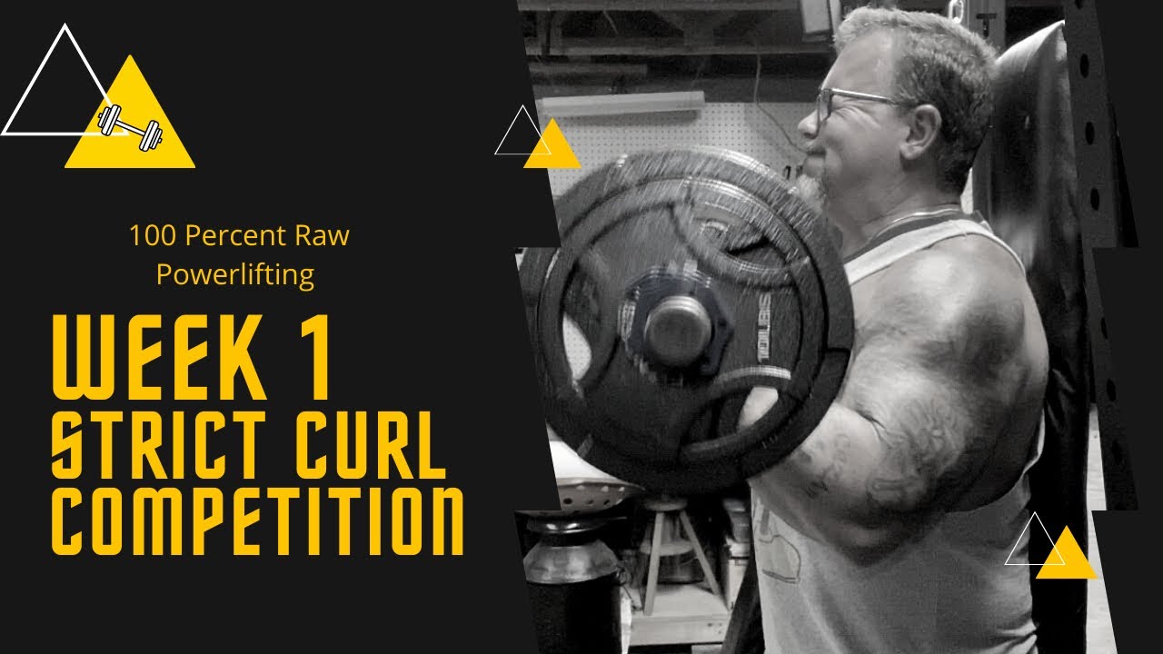 STRICT CURL COMPETITION (TRAINING FOR)WEEK  1 OF 8