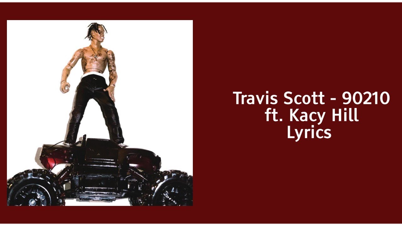 90210 - Travis Scott ft. Kacy Hill Lyrics (1st part)
