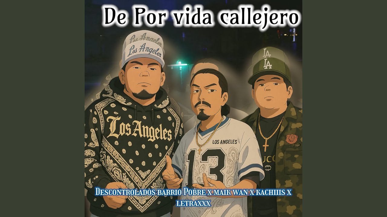 De Por Vida Callejero (feat. Maik Wan, Kachiiis, Letraxxx & La Casa Enferma)