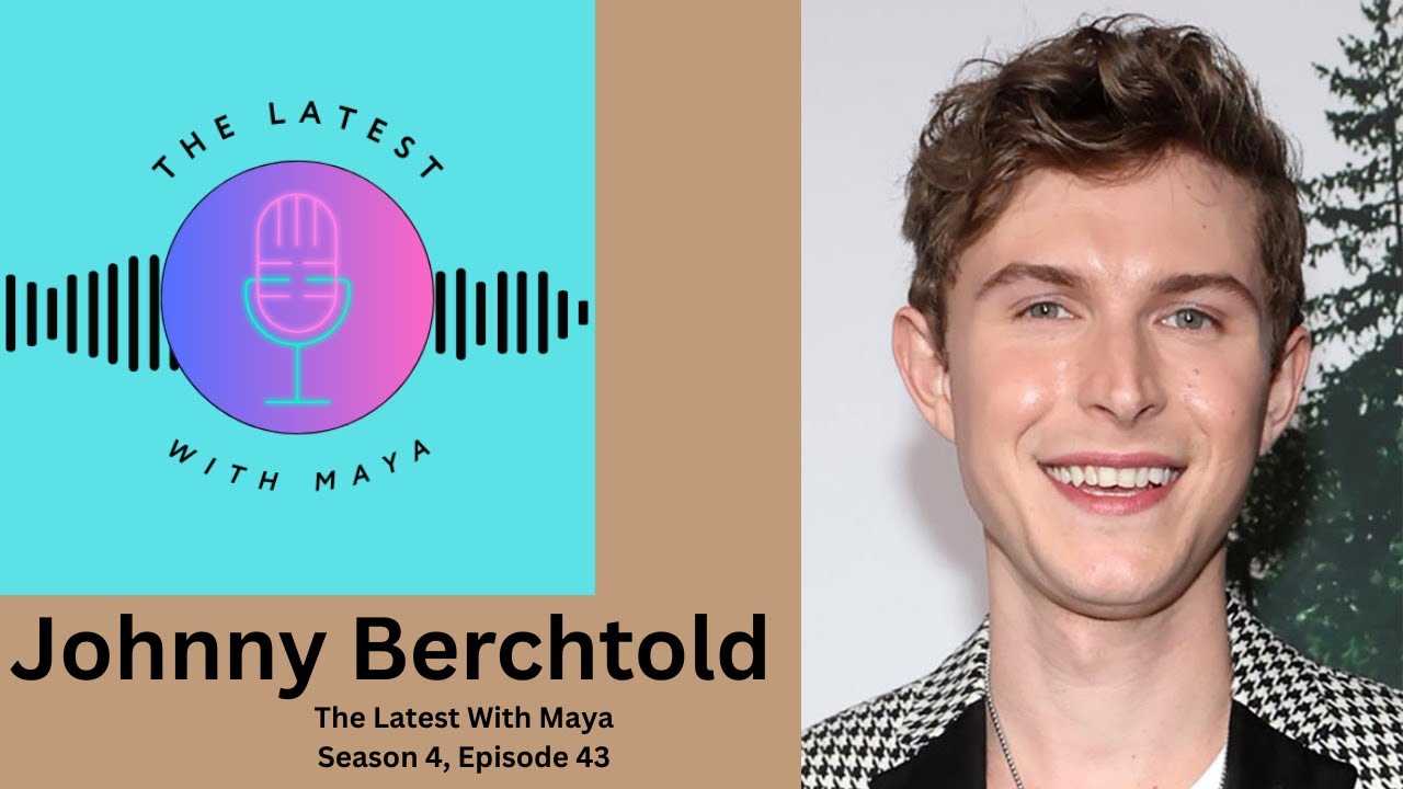Johnny Berchtold | The Latest With Maya- Season 4, Episode 43