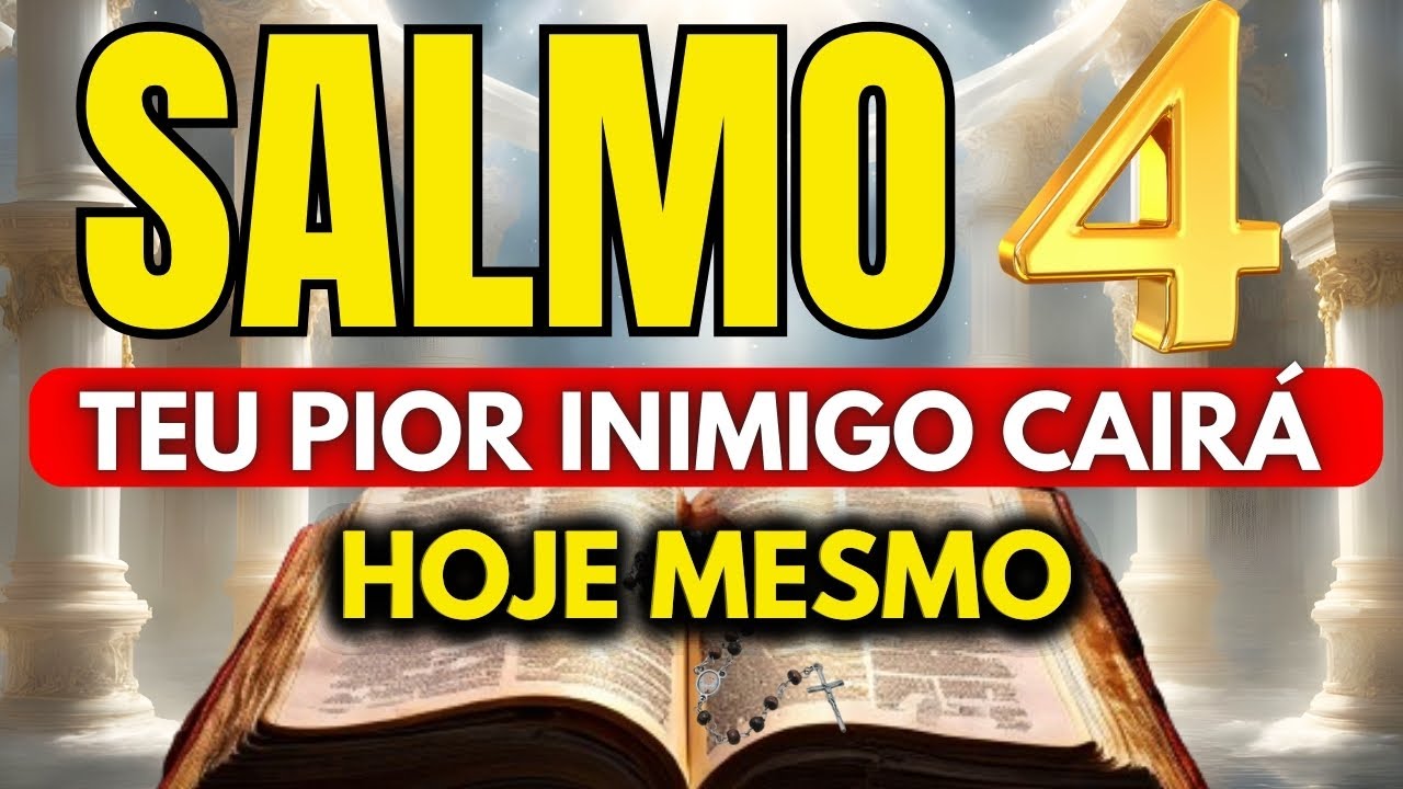 SALMO 4: PARA AFASTAR INIMIGOS, FOFOQUEIROS, INVEJOSOS E SUPERAR AS DIFICULDADES.