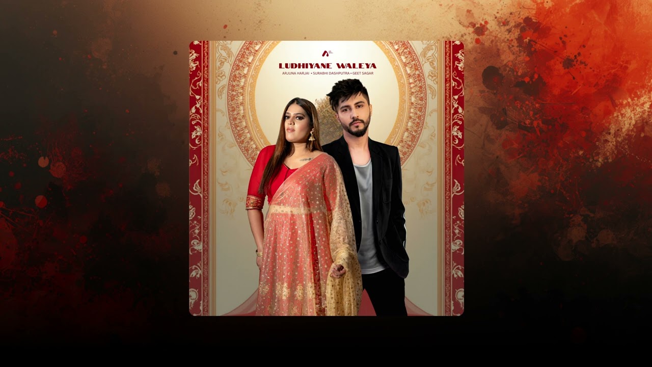 Ludhiyane Waleya - Arjuna Harjai X Surabhi Dashputra X Geet Sagar