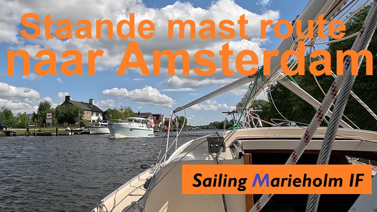 Via de staande mast route naar Amsterdam - Sailing Marieholm IF