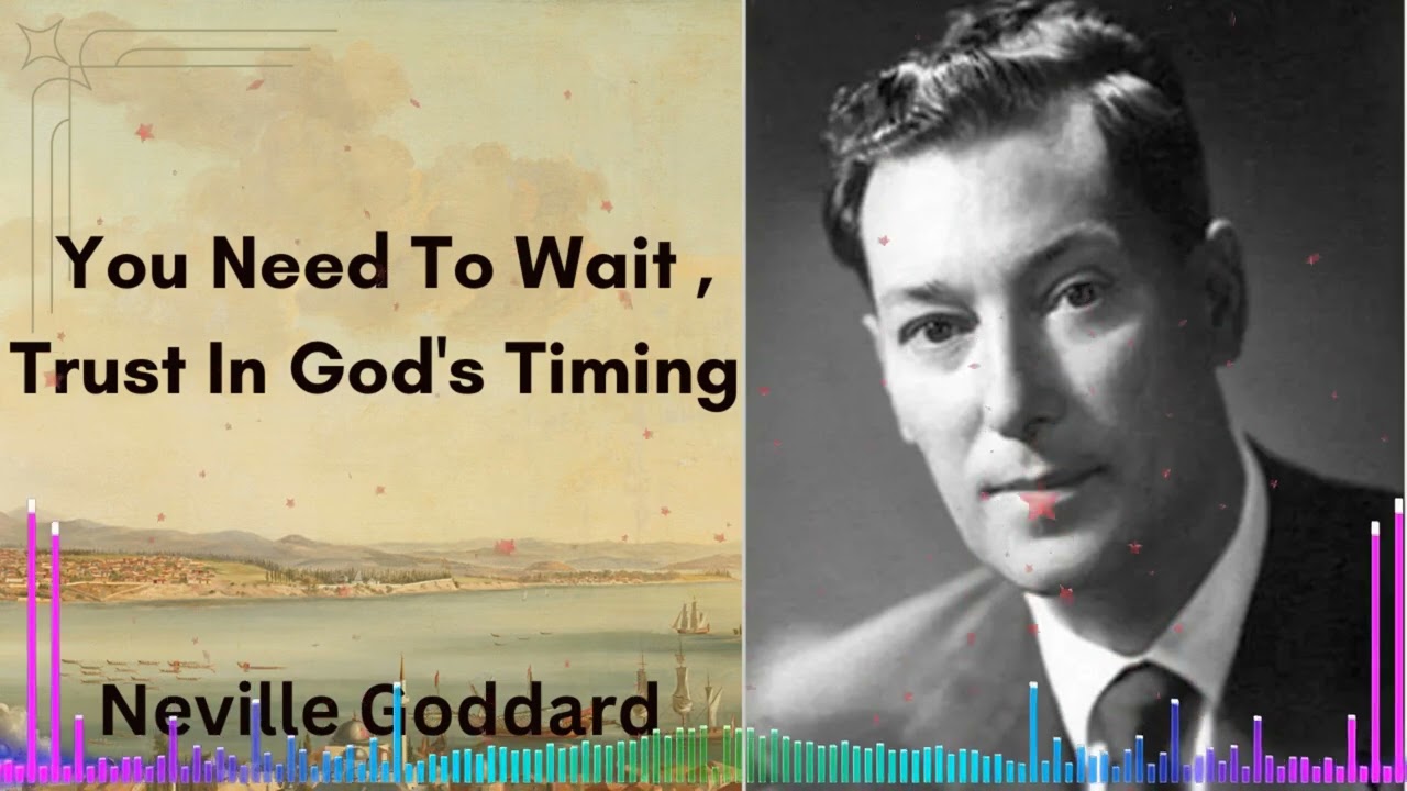 You Need To Wait , Trust In God's Timing  | Neville Goddard