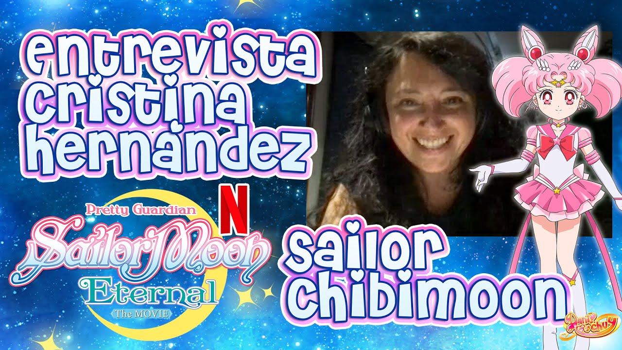 Entrevista a Cristina Hernández, voz de Sailor Chibimoon en #SailorMoonEternal | Danichuy
