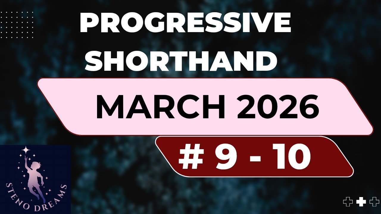 March 2026 Progressive Shorthand Ex 9-10 @80wpm @StenoDreams 