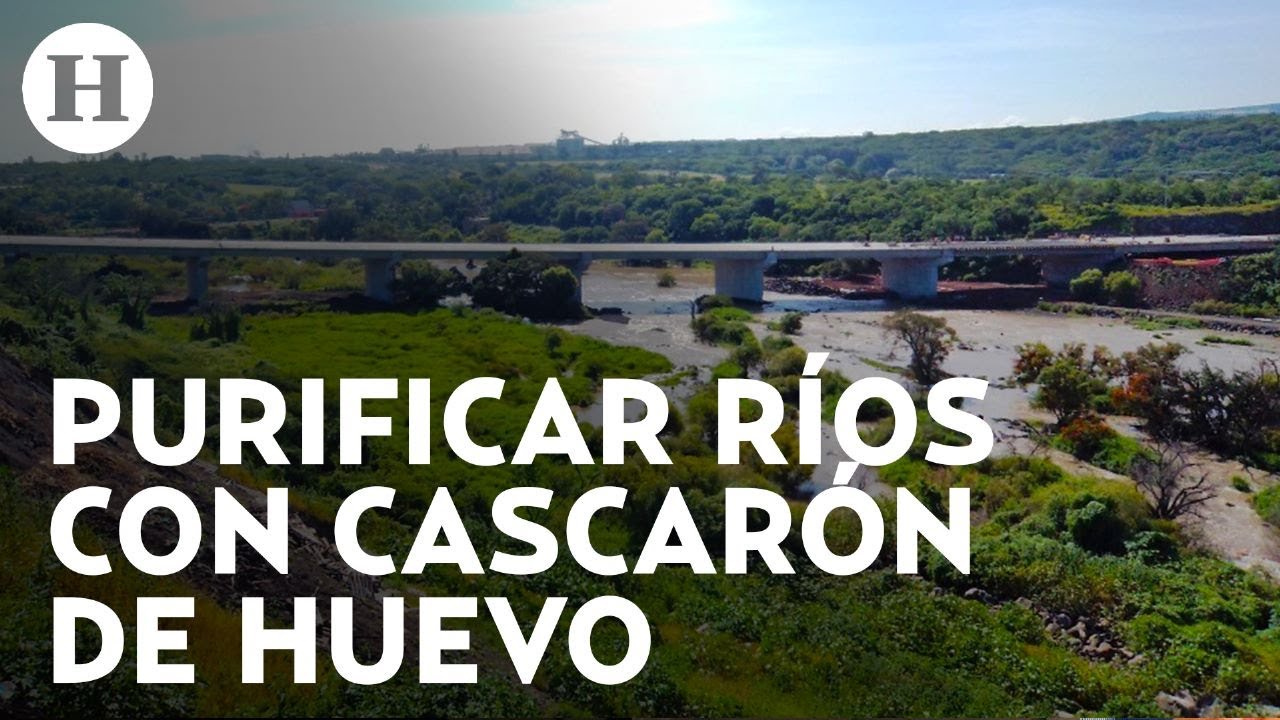 ¿Limpiarán Río Lerma con cascarón de huevo? Filtrarán ríos de metales pesados y aguas residuales