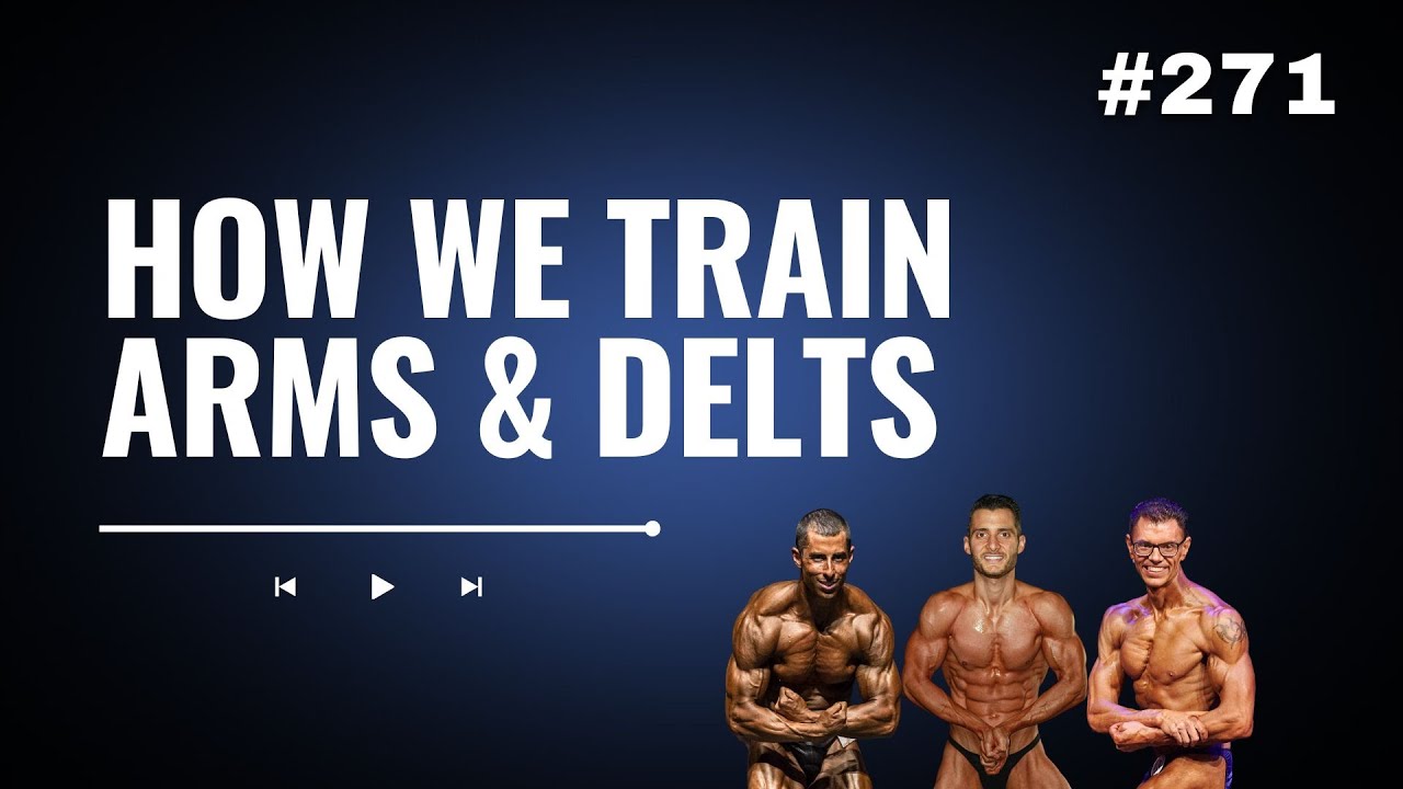 3DMJ Podcast #271: How We Train Arms & Delts