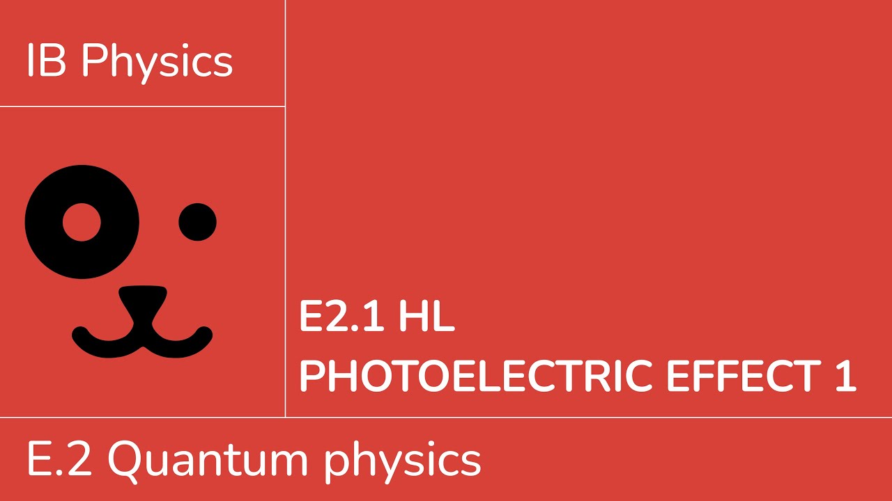 E2.1 HL Photoelectric effect 1 [IB Physics HL]