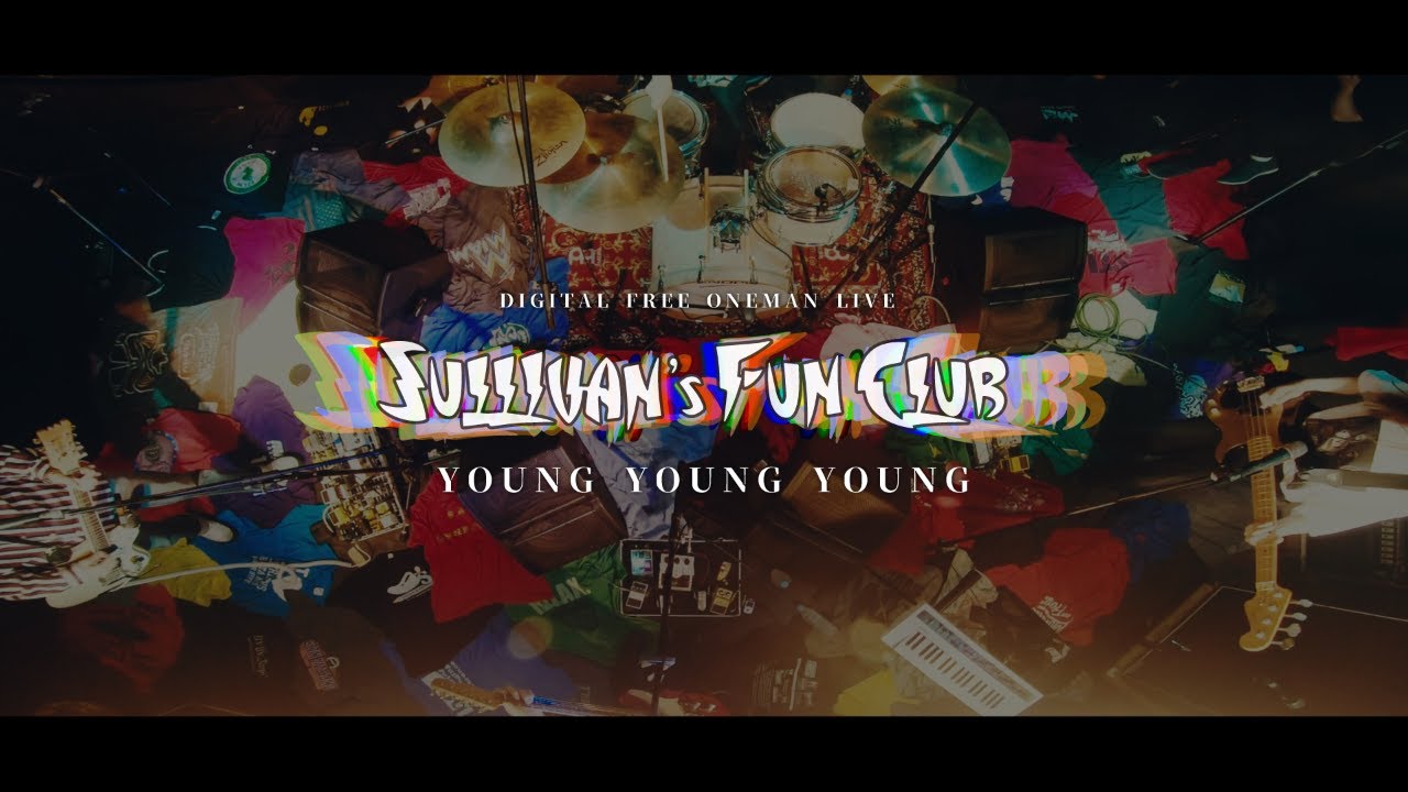 SULLIVAN's FUN CLUB  digital free oneman live「Young Young  Young」